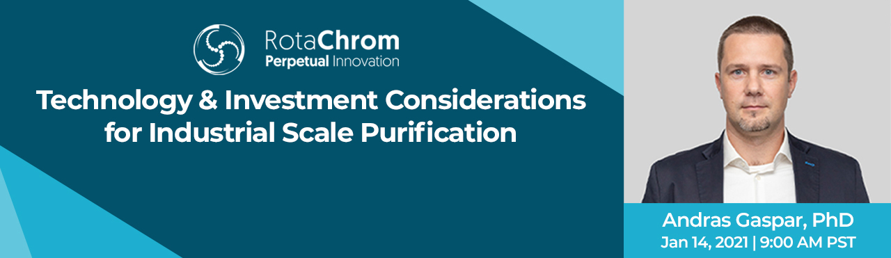 Here you can see a header of RotaChrom's Webinar held in January 2021 about Technology and investment considerations for industrial scale purification by András Gaspar, PhD.
