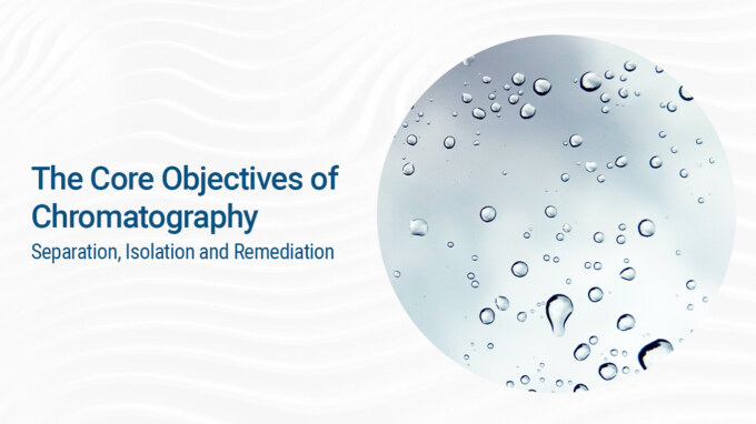 Core objectives of chromatography